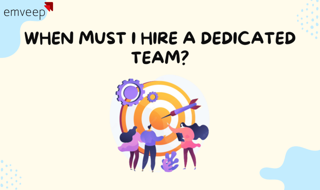 Hire Dedicated Team: Why, When, and How?